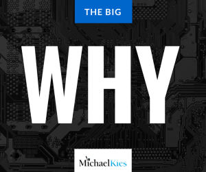 THE BIG WHY in Real Estate Sales by Michael Kies