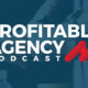 The Profitable Agency Podcast - Episode 01