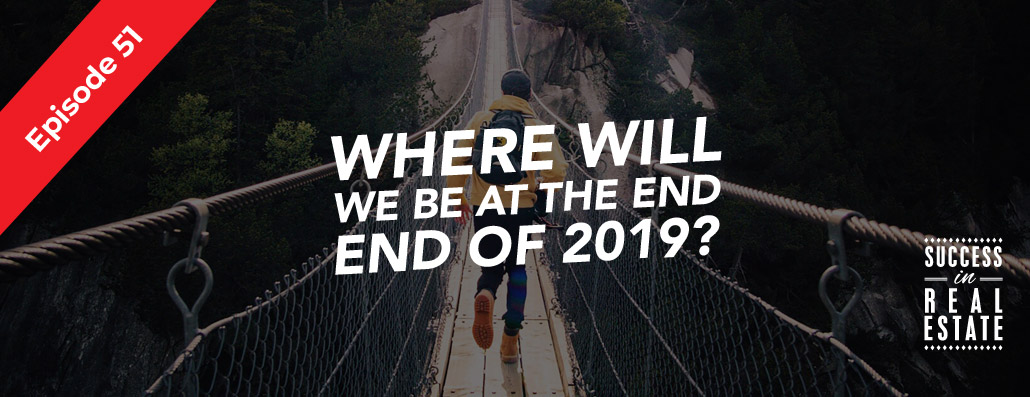 51_SiREPodcast_Episode-51 Where will we be at the end of 2019?