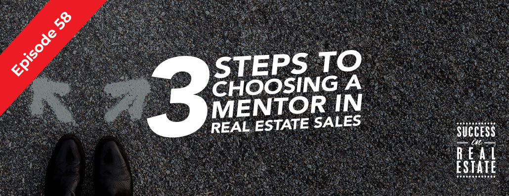 58_SiREPodcast_Episode-58 3 Steps to choosing a mentor in real estate sales