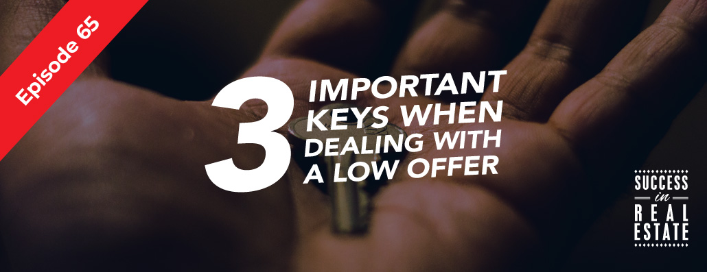 65_SiREPodcast_Episode-65 3 important keys when dealing with a low offer