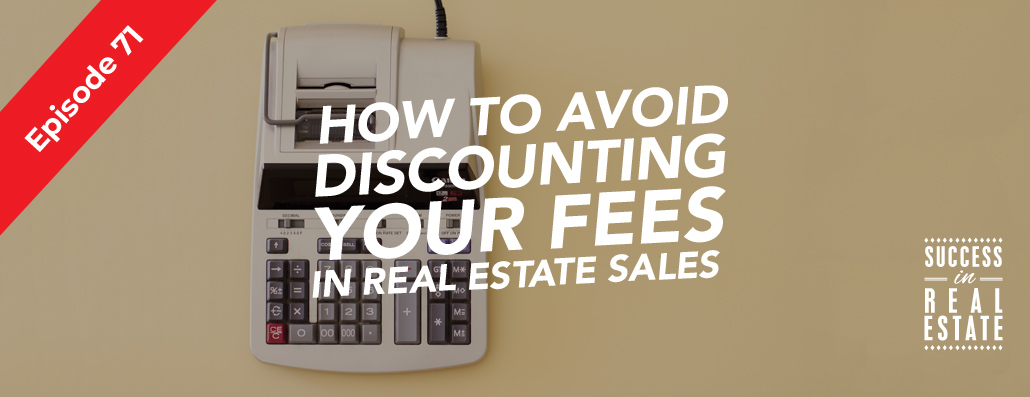 71_SiREPodcast_Episode-71 How to avoid discounting your fees in real estate sales