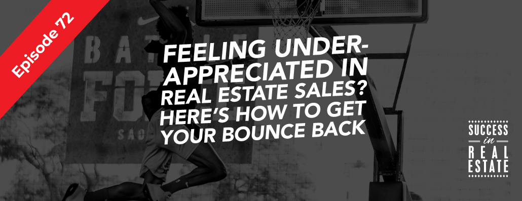 72_SiREPodcast_Episode-72 Feeling under-appreciated in real estate sales? Here's how to get your bounce back...