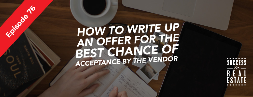 76_SiREPodcast_Episode-76 How to write up an offer for the best chance of acceptance by the vendor