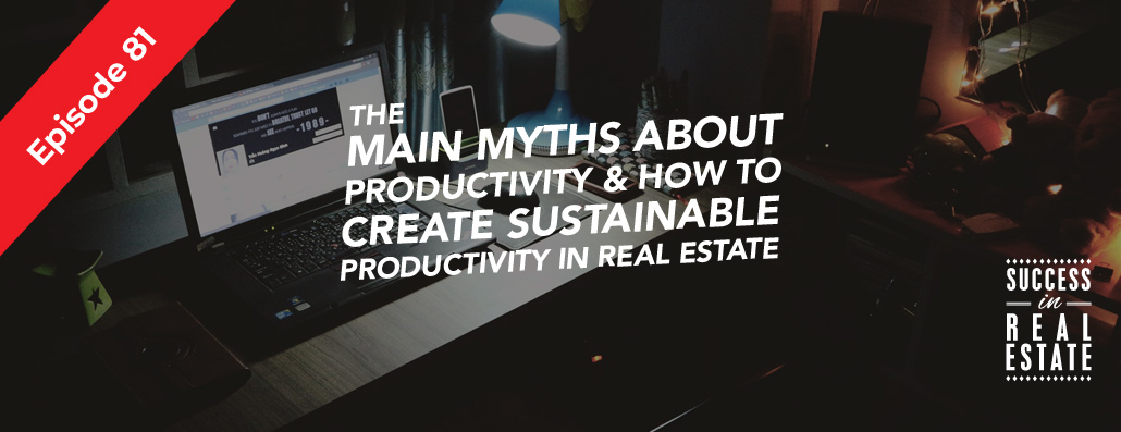 81_SiREPodcast_Episode-81 The main myths about productivity and how to create sustainable productivity in real estate