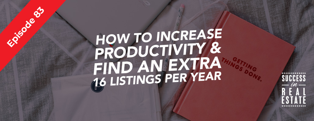 83_SiREPodcast_Episode-83 How to increase productivity & find an extra 16 listings per year