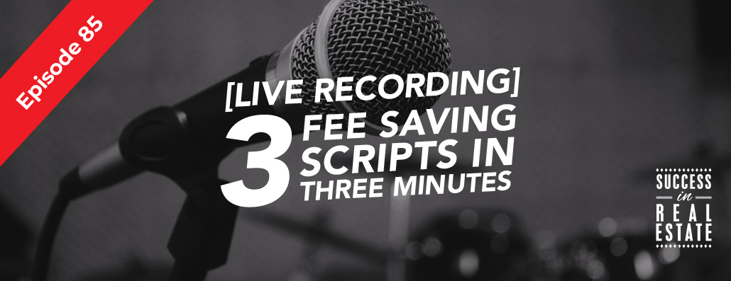 85_SiREPodcast_Episode-85 [LIVE RECORDING] 3 Fee saving scripts in three minutes