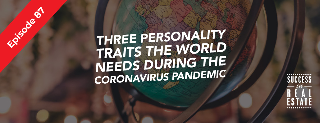 87_SiREPodcast_Episode-87 Three personality traits the world needs during the coronavirus pandemic