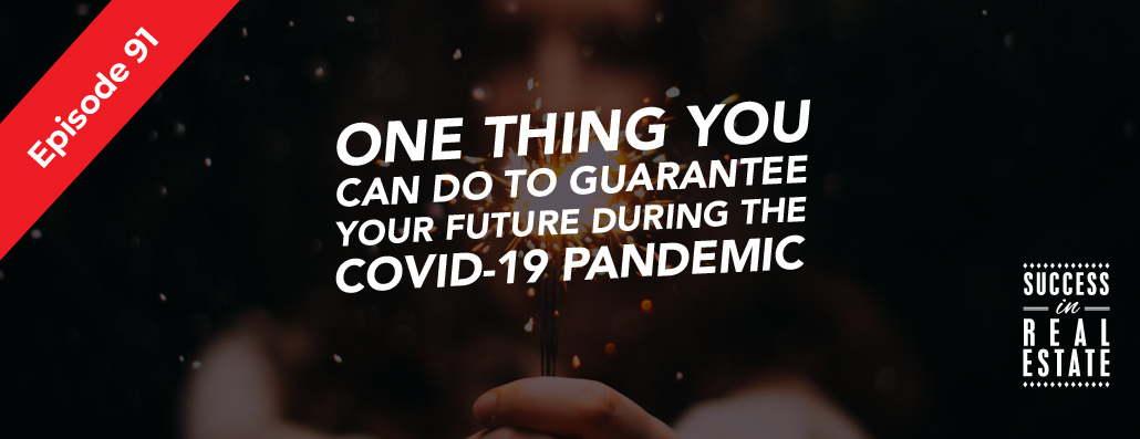 91_SiREPodcast_Episode-91 One thing you can do to gurantee your future during the COVID-19 pandemic