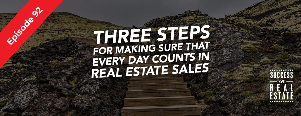 92_SiREPodcast_Episode-92 Three steps for making sure that every day counts in real estate sales